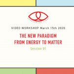 The New Paradigm:          From Energy to Matter.  Session 01